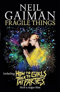 Fragile Things: includes How to Talk to Girls at Parties