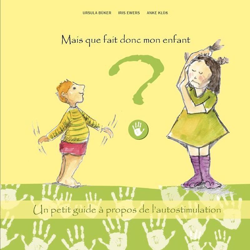Mais gue fait donc mon enfant? Petit quide à propos de l'autostimulation
