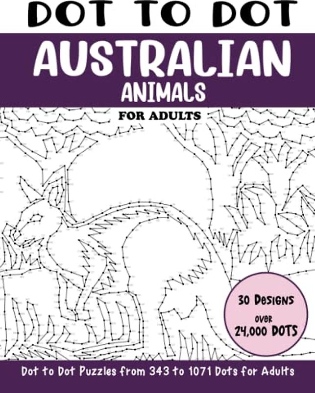 Dot to Dot Australian Animals for Adults: Australian Animals Connect the Dots Book for Adults (Over 24000 dots) (Dot to Dot Books for Adults)