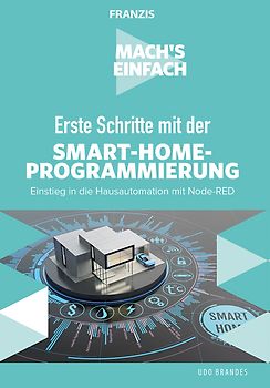 Mach's einfach: Erste Schritte mit Smart-Home-Programmierung