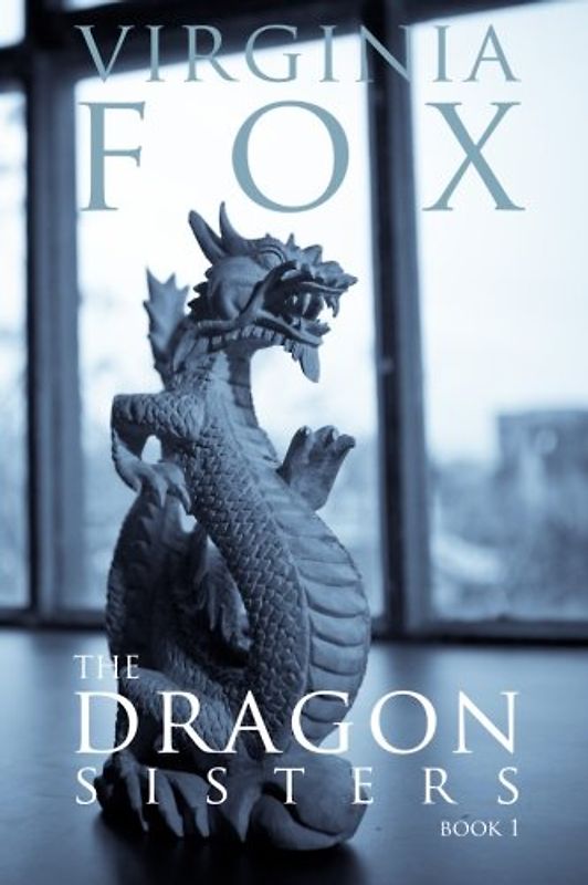 The Dragon Sisters (The Dragon Sisters Trilogy, Band 1)