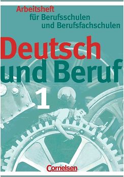 Deutsch und Beruf - Berufsschulen und Berufsfachschulen / Heft 1 - Arbeitsheft