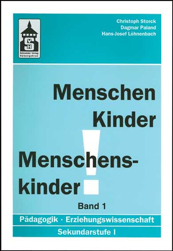 Menschen - Kinder - Menschenskinder. Erziehungswissenschaft in der Sekundarstufe 1 / Menschen - Kinder - Menschenskinder. Erziehungswissenschaft in der Sekundarstufe 1