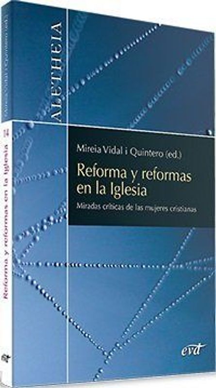 Reforma y reformas en la Iglesia : miradas críticas de las mujeres cristianas