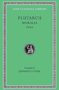 Moralia, Volume XVI: Index: Index v. 14 (Loeb Classical Library) - O'Neil, Edward N.