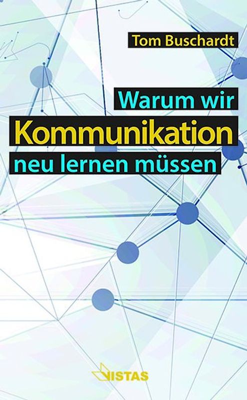 Warum wir Kommunikation neu lernen müssen