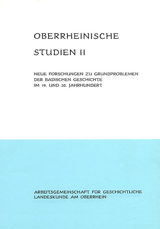 Neue Forschungen zu Grundproblemen der badischen Geschichte im 19. und 20. Jahrhundert