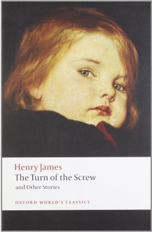 The Turn of the Screw and Other Stories (Oxford World's Classics) - Henry James