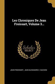 Les Chroniques De Jean Froissart, Volume 3...