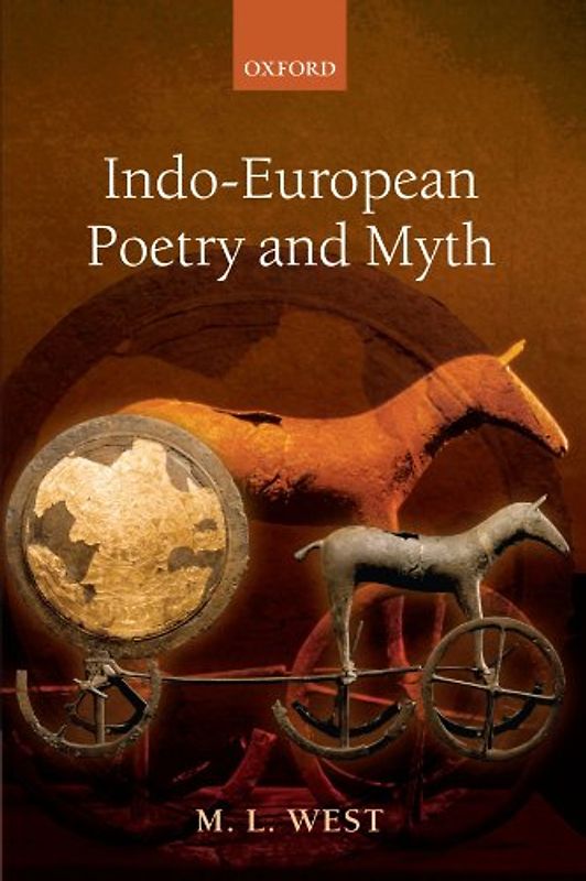 Indo-European Poetry and Myth - West, M. L.
