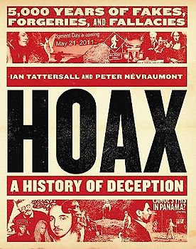 Hoax: A History of Deception: 5,000 Years of Fakes, Forgeries, and Fallacies