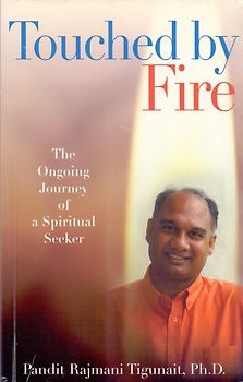 Touched by Fire: The Ongoing Journey of a Spiritual Seeker - Pandit Rajmani Tigunait, PH. D. [Softcover]