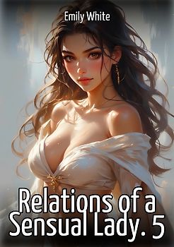 Relations of a Sensual Lady. 5