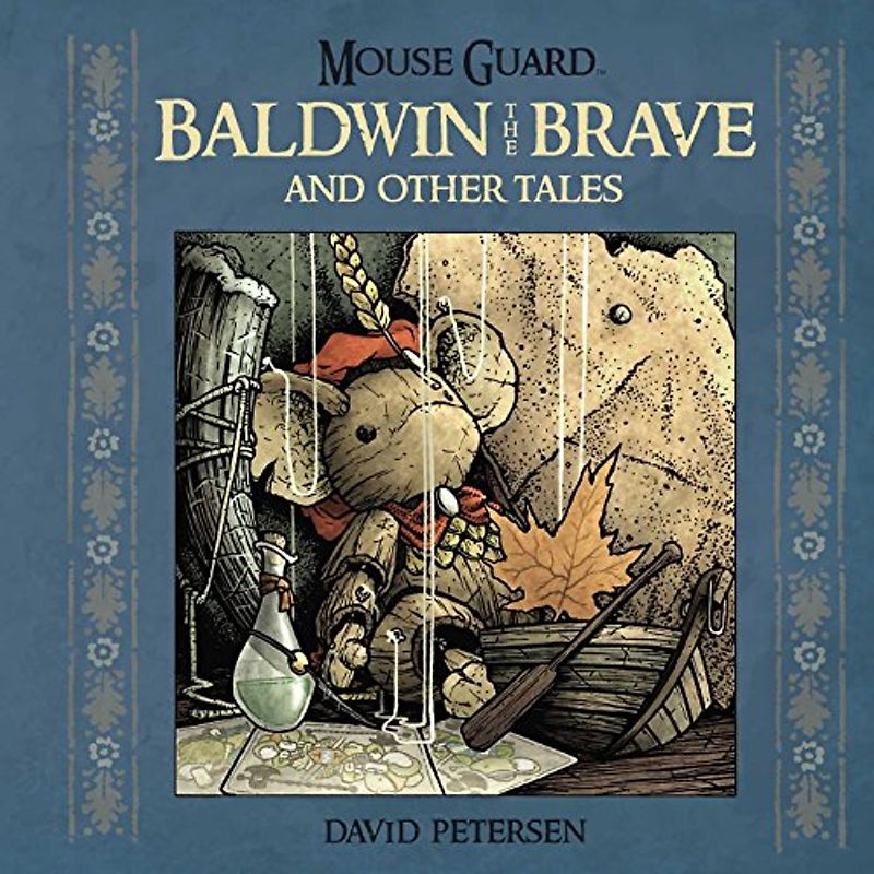 Mouse Guard 1: Baldwin the Brave and Other Tales - Petersen, David