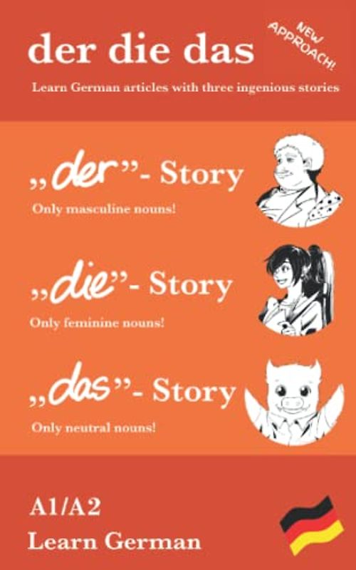Learn German - der die das: Learn German articles with three ingenious stories: „der“- only masculine nouns, „die“- only feminine nouns, „das“- only neutral nouns (der die das - Stories)