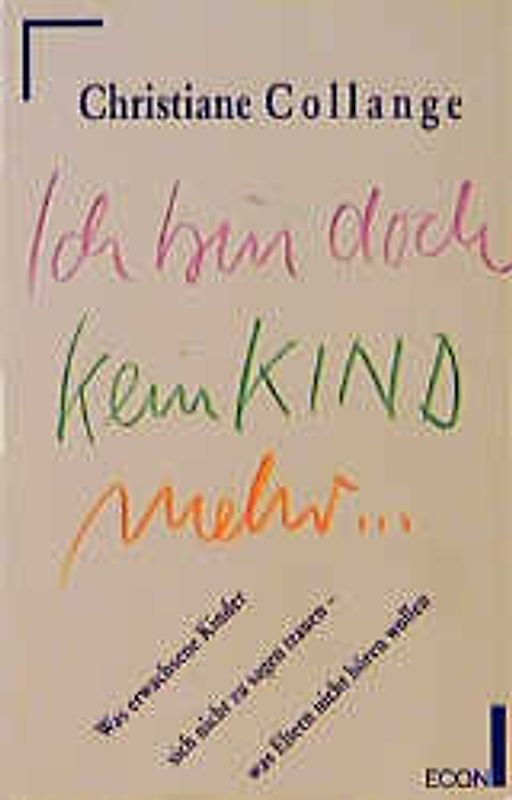 Ich bin doch kein Kind mehr.... Was erwachsene Kinder sich nicht zu sagen trauen - was Eltern nicht hören wollen