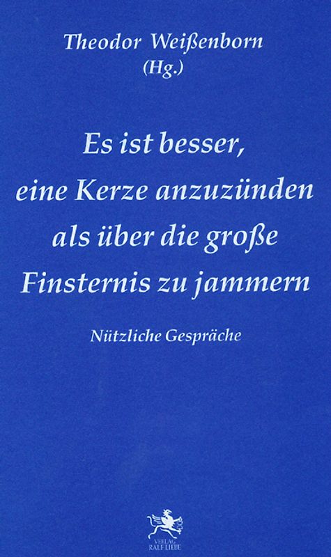 Es ist besser, eine Kerze anzuzünden, als über die große Finsternis zu jammern