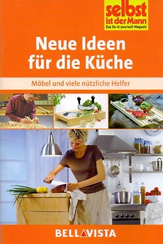 Selbst ist der Mann: Neue Ideen für die Küche - Möbel und viele nützliche Helfer [Broschiert]