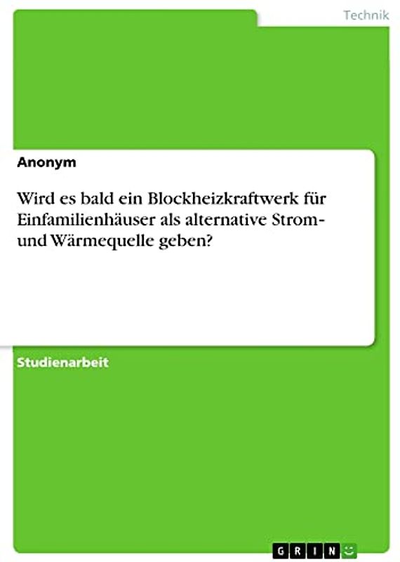 Wird es bald ein Blockheizkraftwerk für Einfamilienhäuser als alternative Strom¿ und Wärmequelle geben?
