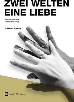 Eberhard Mühlan, ZWEI WELTEN -EINE LIEBE