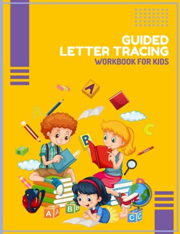 Guided Letter Tracing Workbook For Kids: Alphabet Handwriting Practice Workbook for Preschool, Kindergarten, and Toddlers | ABC Uppercase and ... Practice Book for Kids (Tracing Workbooks)