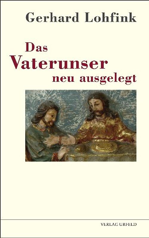Das Vaterunser neu ausgelegt