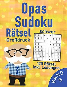 Sudoku Opa schwer | 120 schwere Sudoku Rätsel für Senioren im Großdruck: Schwieriges Sudoku Rätselbuch für den tollsten Opa | Gehirntraining für Erwachsene & Senioren