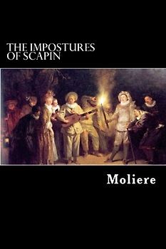 The Impostures of Scapin: or Scapin the Schemer