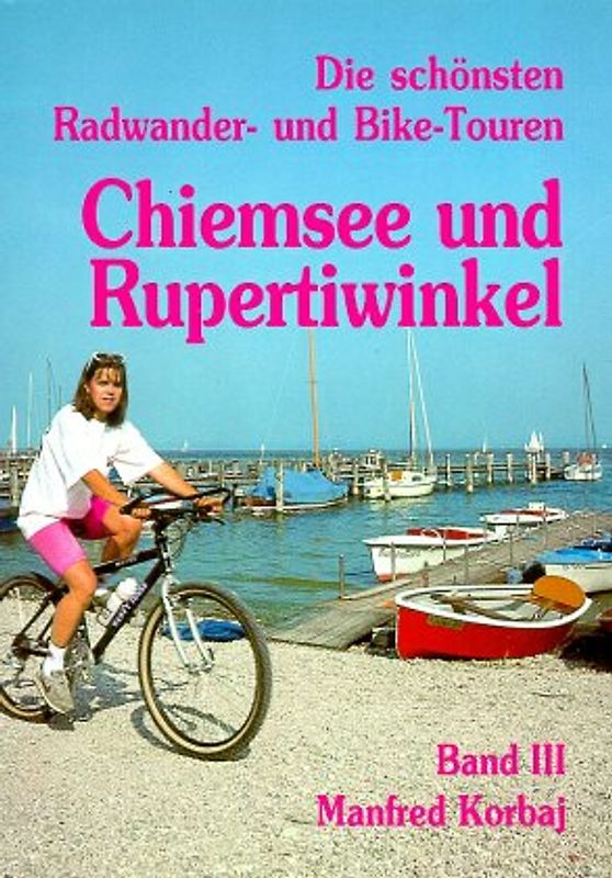 Die schönsten Radwander- und Mountain-Bike-Touren / Rupertwinkel-Chiemsee