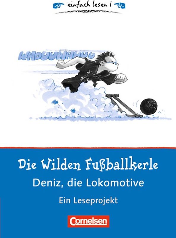 einfach lesen! - Leseförderung: Für Leseeinsteiger / Die Wilden Fußballkerle - Deniz, die Lokomotive