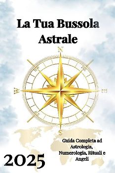 La Tua Bussola Astrale  2025