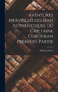 Aventures merveilleuses mais authentiques du capitaine Corcoran Première Partie