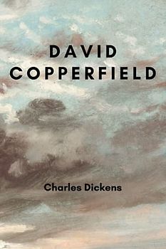 David Copperfield: The 19th Century Literary Classic (Annotated)