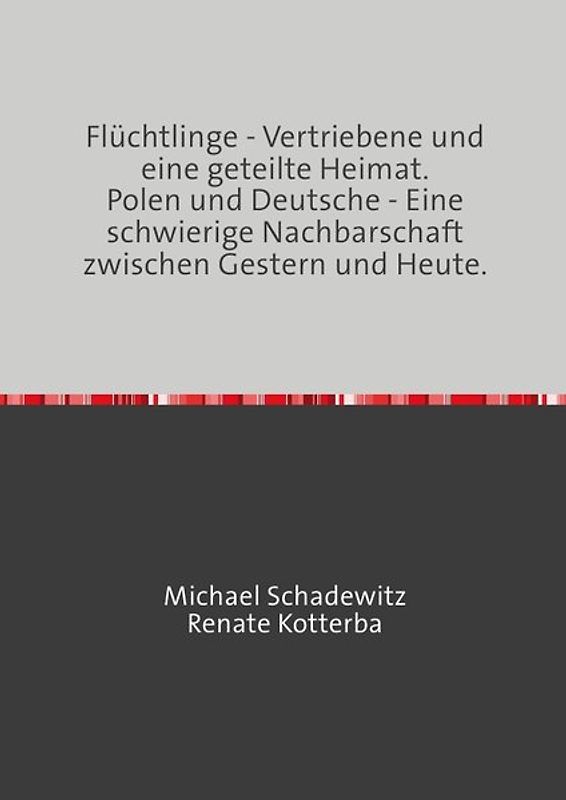 Flüchtlinge - Vertriebene und eine geteilte Heimat