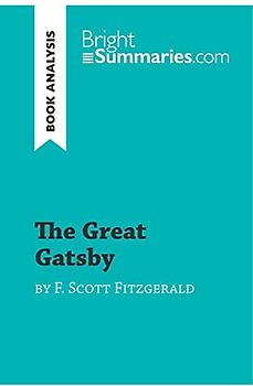 The Great Gatsby by F. Scott Fitzgerald (Book Analysis): Detailed Summary, Analysis and Reading Guide (BrightSummaries.com)