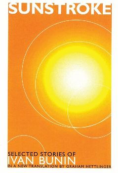 Sunstroke: Selected Stories: Selected Stories of Ivan Bunin - Bunin, Ivan Alekseevich