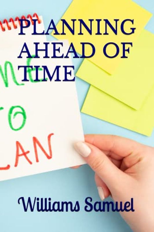 PLANNING AHEAD OF TIME