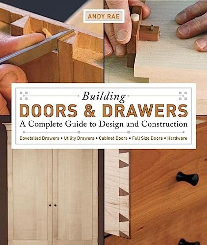 Building Doors and Drawers: A Complete Guide to Design and Construction