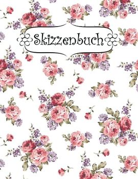 Skizzenbuch: Rose Skizzenbuch-Rohling Seiten zum Zeichnen, Malen, Schreiben, Skizzieren oder Kritzeln für Künstler, Lehrer, Erwachsene, Kinder, Jugendliche .