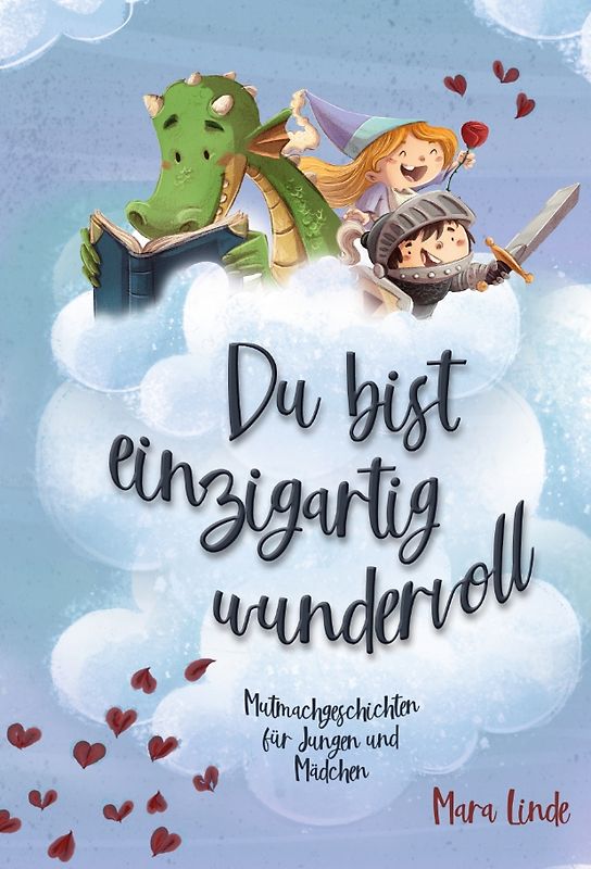 Du bist einzigartig wundervoll - Mutmachgeschichten für Mädchen und Jungen. 2. Auflage