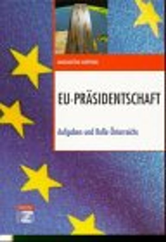 EU-Präsidentschaft. Aufgaben und Rolle Österreichs
