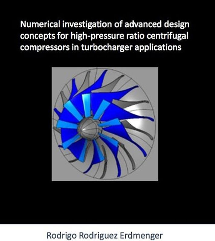 Numerical investigation of advanced design concepts for high-pressure ratio centrifugal compressors in turbocharging applications