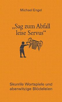 "Sag zum Abfall leise Servus"