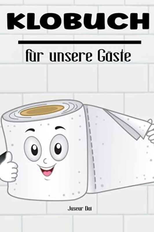 Klobuch für unsere Gäste: Ein Gästebuch für das Stille Örtchen