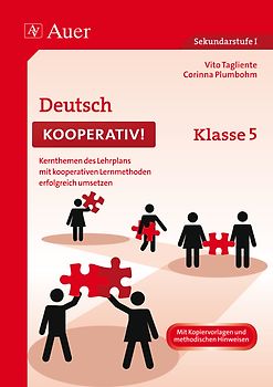 Deutsch kooperativ Klasse 5. Kernthemen des Lehrplans mit kooperativen Lernmethoden erfolgreich umsetzen