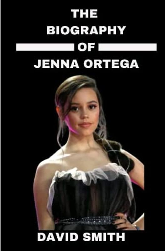 Jenna Ortega Book: The Biography of Jenna Ortega
