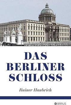 Das Berliner Schloss