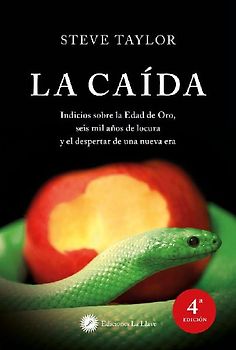 La caída : indicios sobre la edad de oro, seis mil años de locura y el despertar de una nueva era