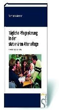 Tägliche Pflegeplanung in der stationären Altenhilfe