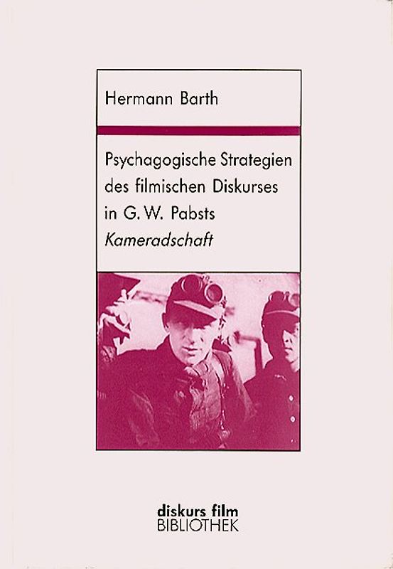 Psychagogische Strategien des filmischen Diskurses in G. W. Pabsts "Kameradschaft" (Deutschland, 1931)